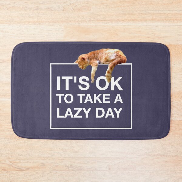 Item preview, CAT LOVERS LAZY DAY, IT'S OK TO TAKE A LAZY DAY designed and sold by Danicus666.