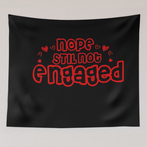 Item preview, Not Engaged - Nope Still Not Engaged designed and sold by 0umStore.