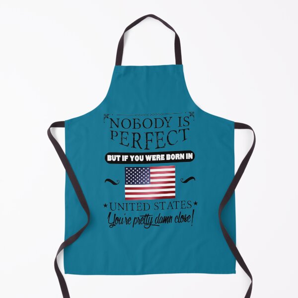 Item preview, Nobody is perfect but, if you were born in The United States, you are pretty damn close! designed and sold by obedtheartist.