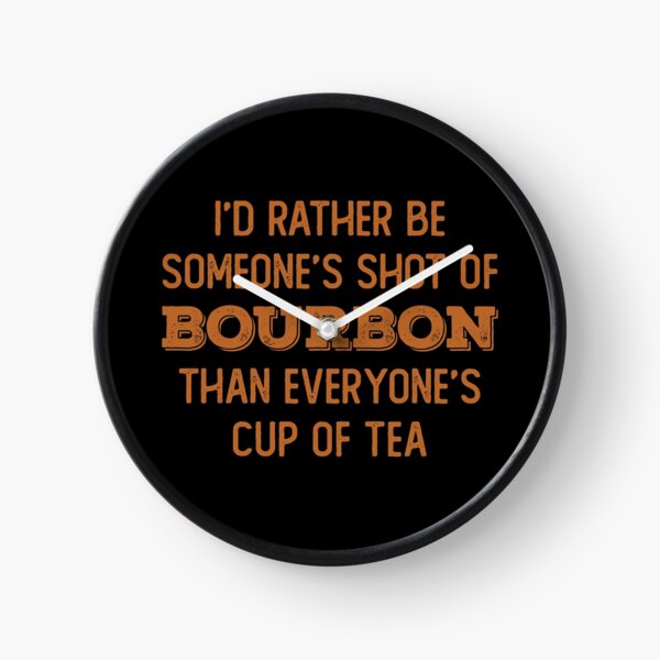 Item preview, I’d rather be someone’s shot of bourbon than everyone’s cup of tea for whiskey enthusiasts designed and sold by JokeGysen.