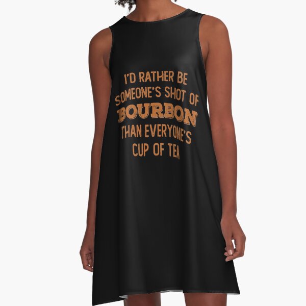 Item preview, I’d rather be someone’s shot of bourbon than everyone’s cup of tea for whiskey enthusiasts designed and sold by JokeGysen.