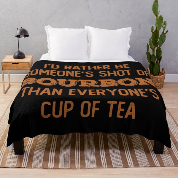 Item preview, I’d rather be someone’s shot of bourbon than everyone’s cup of tea for whiskey enthusiasts designed and sold by JokeGysen.
