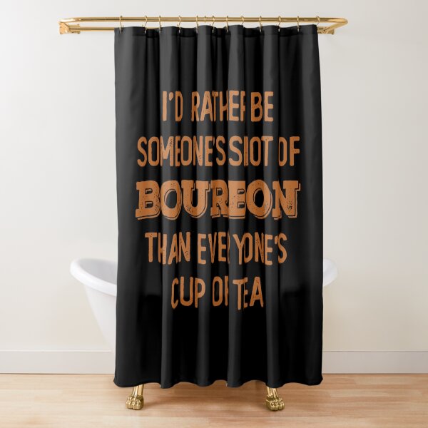Item preview, I’d rather be someone’s shot of bourbon than everyone’s cup of tea for whiskey enthusiasts designed and sold by JokeGysen.