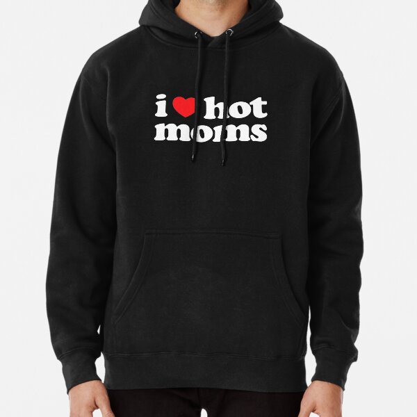 i love hot moms hoodie