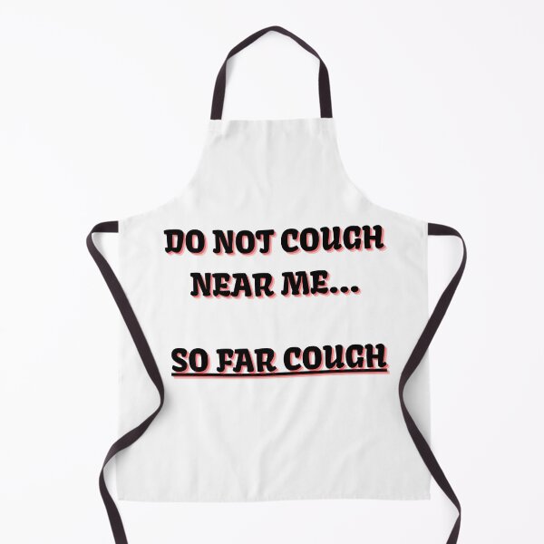 Item preview, Do not cough near me... so far cough designed and sold by Yesmalady.