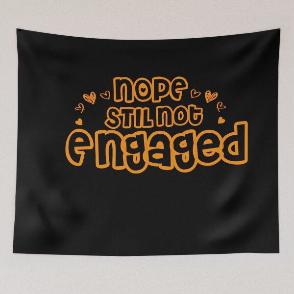 Item preview, Not Engaged - Nope Still Not Engaged designed and sold by 0umStore.