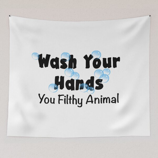 Item preview, Wash Your Hands - You Filthy Animal designed and sold by LovenLaughter.