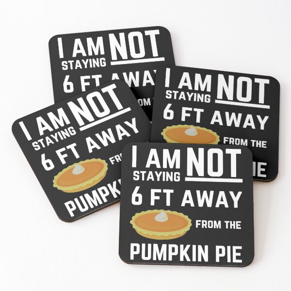 Item preview, I am NOT Staying 6 ft Away From the Pumpkin Pie | Funny Thanksgiving and Christmas Design designed and sold by InkItStudio.