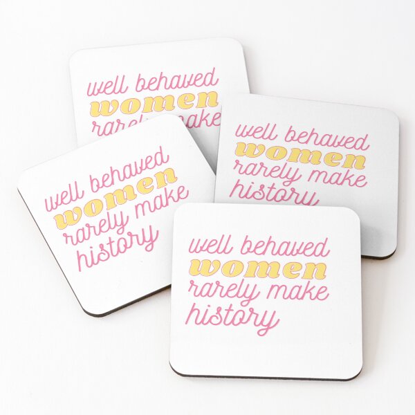 Item preview, Well Behaved Women rarely Make History designed and sold by FeliciaRundgren.
