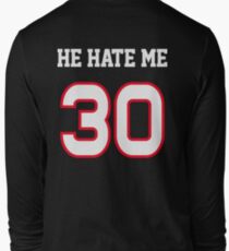 He Hate Me Long Sleeve T-Shirt