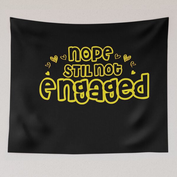 Item preview, Not Engaged - Nope Still Not Engaged designed and sold by 0umStore.