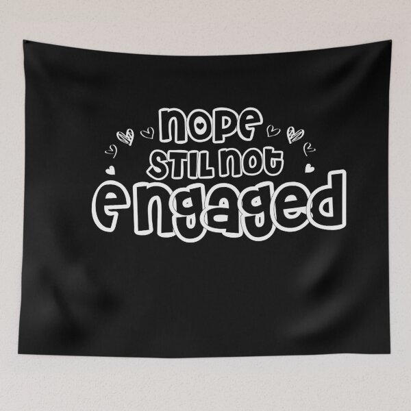 Item preview, Not Engaged - Nope Still Not Engaged designed and sold by 0umStore.