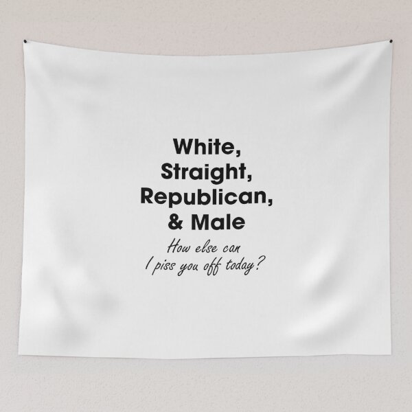 Item preview, White Straight Republican Male Piss You Off  designed and sold by GoldenDov.
