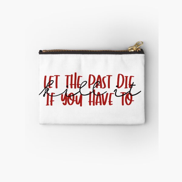 Item preview, Let The Past Die. Kill It If You Have To designed and sold by Meraki by Elodie.