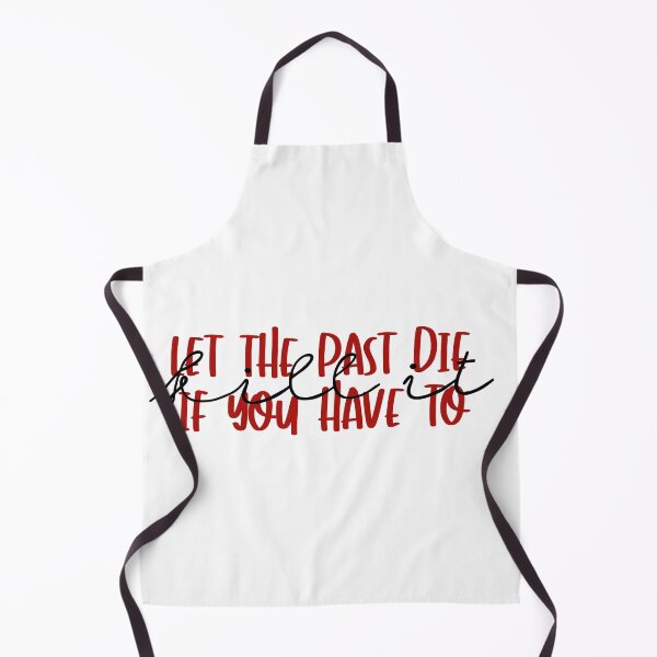 Item preview, Let The Past Die. Kill It If You Have To designed and sold by Meraki by Elodie.