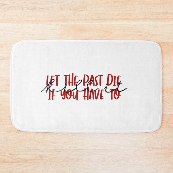 Item preview, Let The Past Die. Kill It If You Have To designed and sold by Meraki by Elodie.