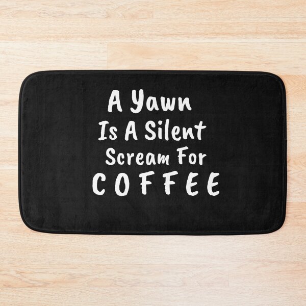 Item preview, A Yawn Is A Silent Scream For Coffee designed and sold by ayaato.