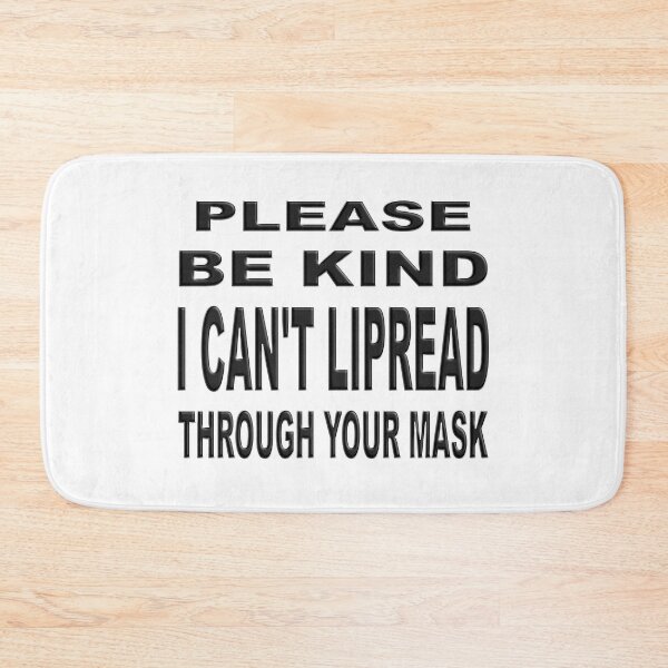 Item preview,  PLEASE BE KIND I CAN'T LIPREAD THROUGH YOUR MASK  designed and sold by Ralek.