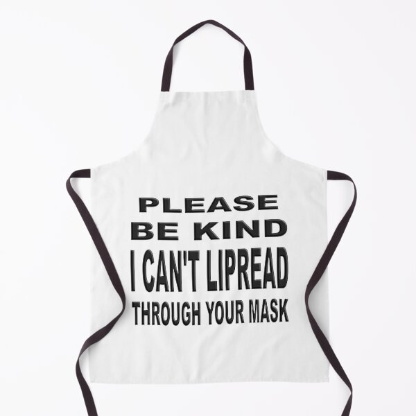 Item preview,  PLEASE BE KIND I CAN'T LIPREAD THROUGH YOUR MASK  designed and sold by Ralek.
