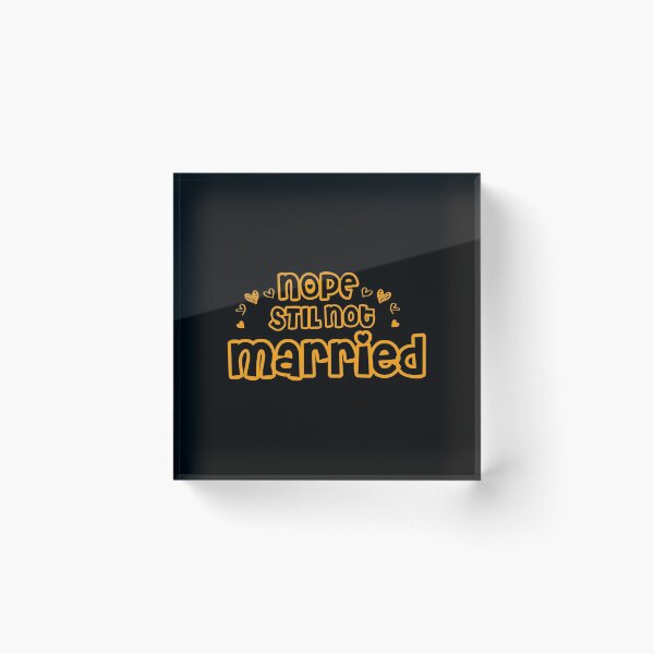 Item preview, Nope Still Not married  designed and sold by 0umStore.