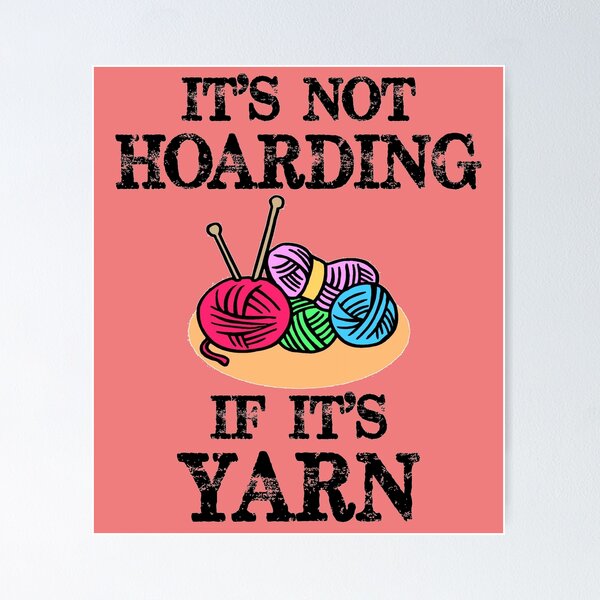 Knitting Gifts for Knitters - It's Not Hoarding If It's Yarn - Funny Gift  Ideas for Knitting Lovers with Knit Tote Bag & Needles Poster for Sale by  merkraht