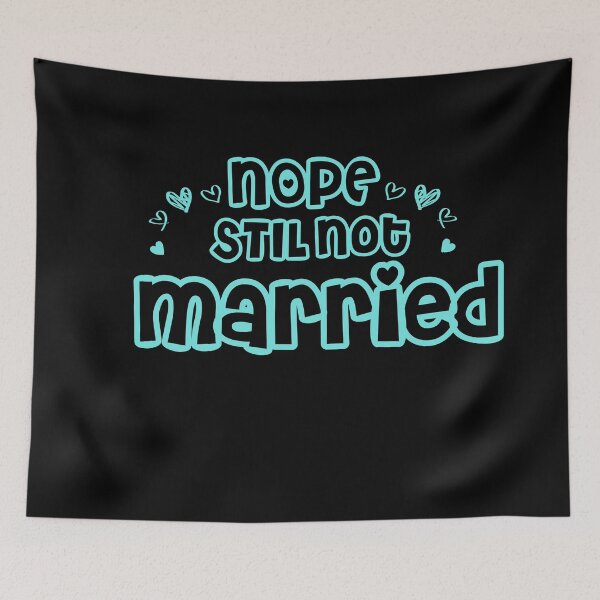 Item preview, Nope Still Not married  designed and sold by 0umStore.