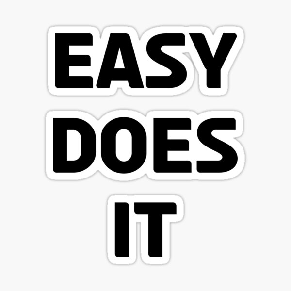 Easy Does It Stickers Redbubble