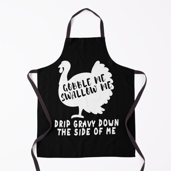 Item preview, Gobble Me Swallow Me Drip Gravy Down The Side Of Me Turkey designed and sold by HeroTee.