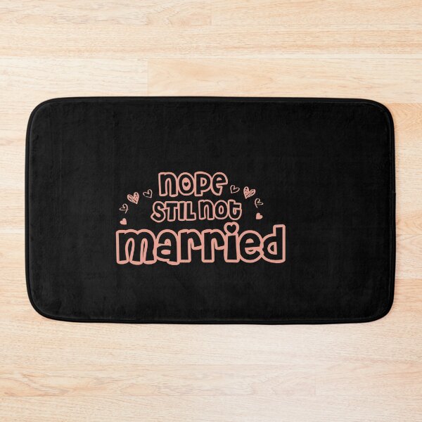 Item preview,  Nope Still Not married - unmarried girl designed and sold by 0umStore.