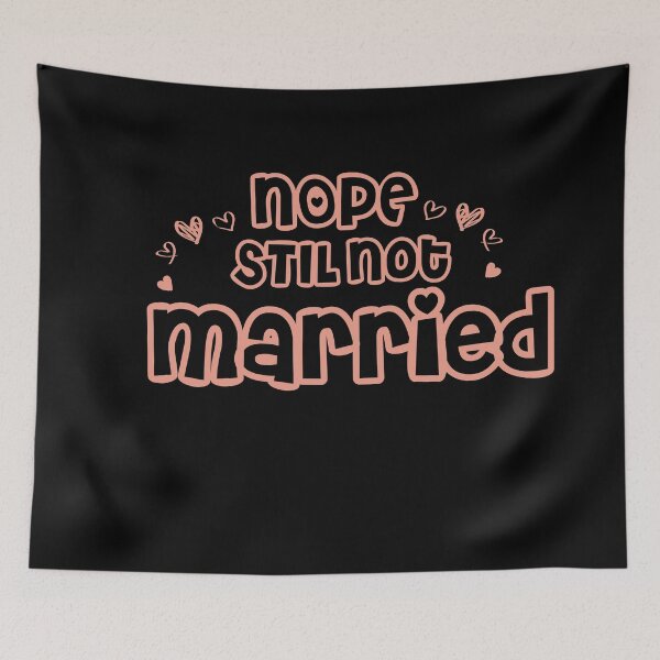 Item preview,  Nope Still Not married - unmarried girl designed and sold by 0umStore.