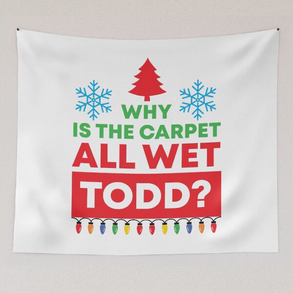Item preview, Why Is The Carpet All Wet Todd? (Matching Margo Shirt Also Available) designed and sold by kjanedesigns.