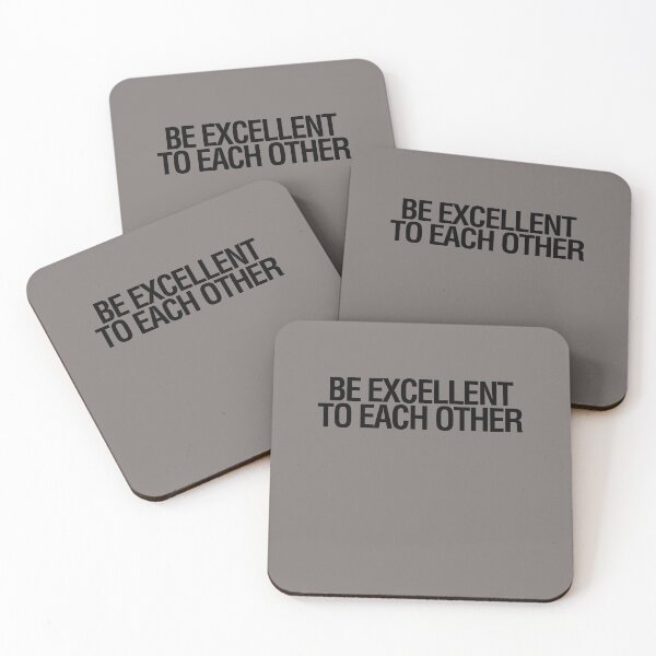 Item preview, BE EXCELLENT TO EACH OTHER designed and sold by LongWinded.