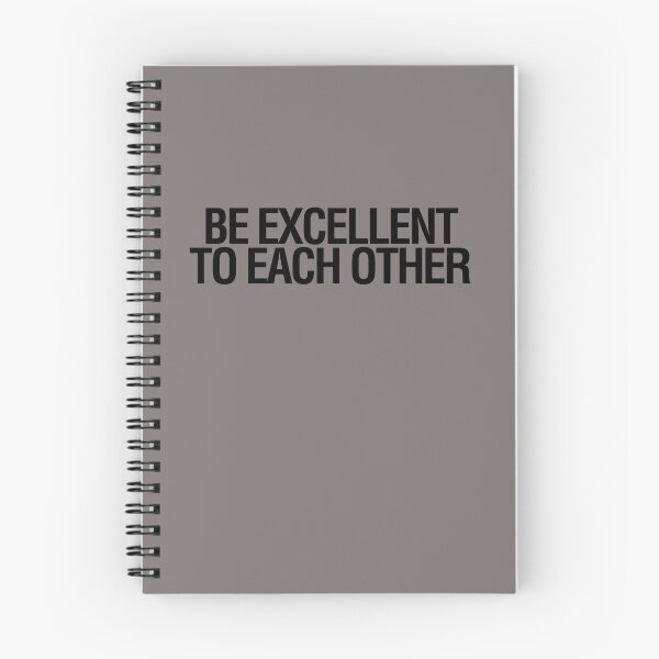 Item preview, BE EXCELLENT TO EACH OTHER designed and sold by LongWinded.