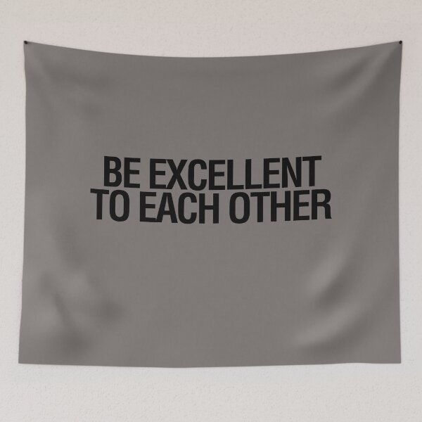 Item preview, BE EXCELLENT TO EACH OTHER designed and sold by LongWinded.