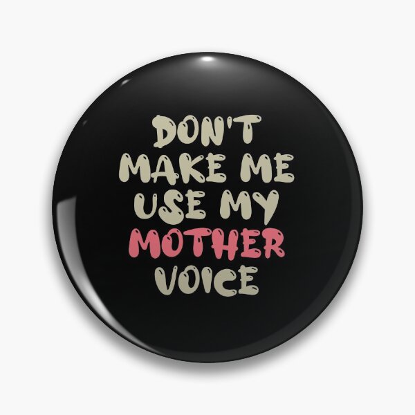 Item preview, Don't Make Me Use My Mother Voice, Cute Funny Gift Idea For Mom designed and sold by awesomedraw.