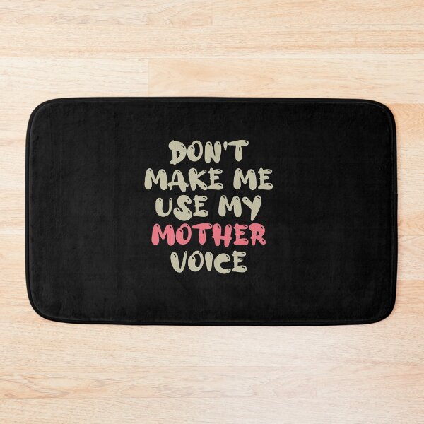 Item preview, Don't Make Me Use My Mother Voice, Cute Funny Gift Idea For Mom designed and sold by awesomedraw.