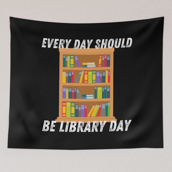 Item preview, Everyday Should Be Library Day Reading Books Book Lover Librarian Gift designed and sold by Murraysworkout.