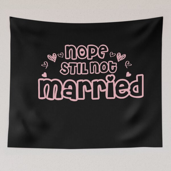 Item preview, Nope Still Not married - unmarried girl designed and sold by 0umStore.