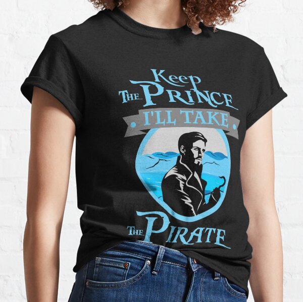 Keep The Prince, I'll Take The Pirate. Classic T-Shirt