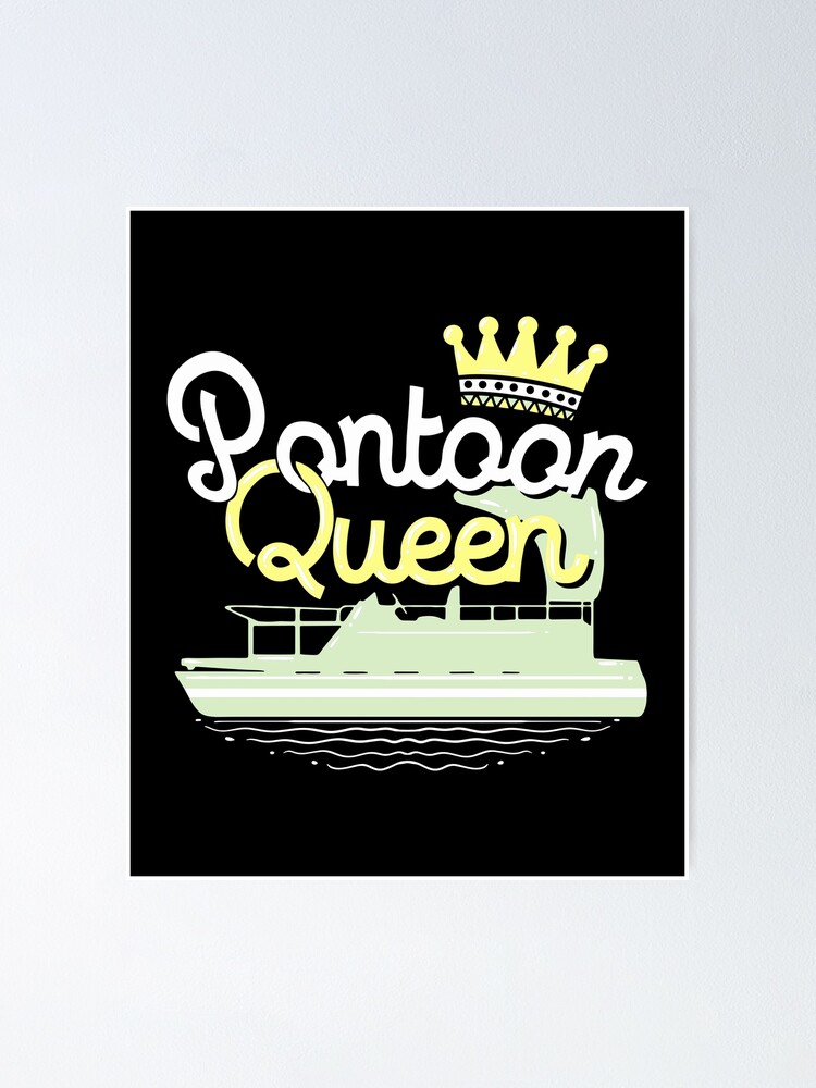 Pontoon Boat Gift Pontoon Queen | Poster