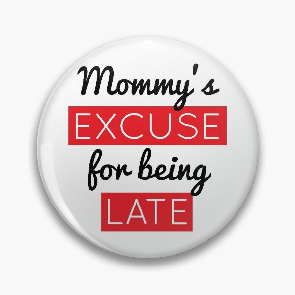Item preview, Mommy's excuse for being late designed and sold by Mellymade Design.