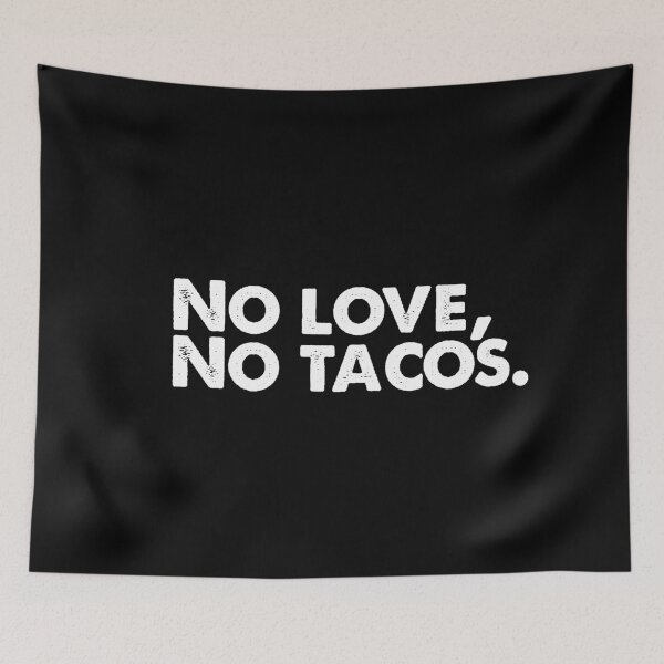 Item preview, No love No tacos designed and sold by ambaart.
