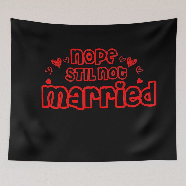 Item preview, Nope Still Not married - unmarried girl designed and sold by 0umStore.