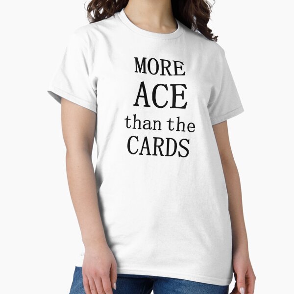 Item preview, More Ace than the Cards designed and sold by AltogetherAce.