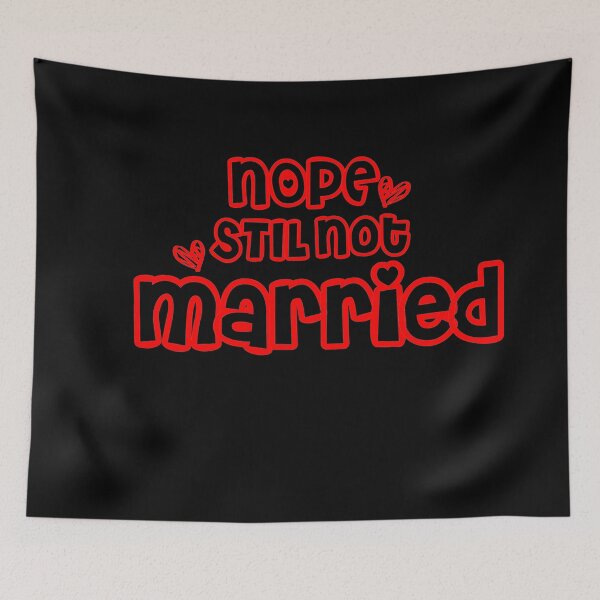Item preview, Nope Still Not married - unmarried girl designed and sold by 0umStore.
