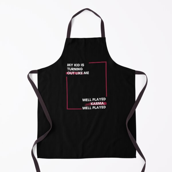 Item preview, My Kid is Turning Out Like Me, Well Played Karma. Well Played designed and sold by SolShop.