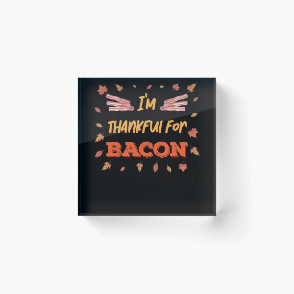 Item preview, Thankful for Bacon Strips Meat lover Thanksgiving designed and sold by MGO-Design.