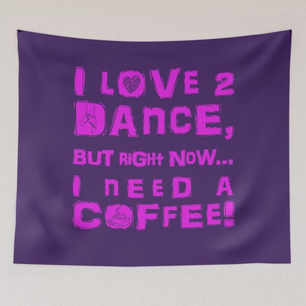 Item preview, I Love 2 Dance But Right Now I Need A Coffee designed and sold by KoolDsignsDANCE.