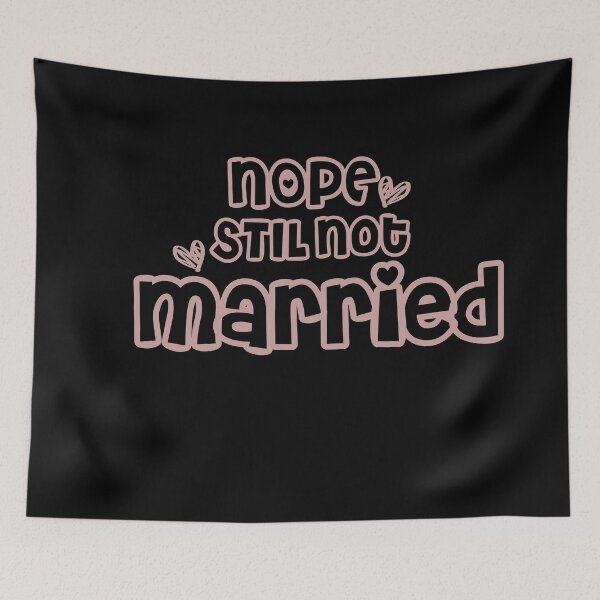 Item preview, Nope Still Not married - unmarried girl designed and sold by 0umStore.