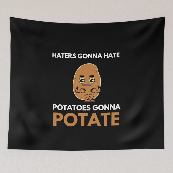 Item preview, Haters gonna hate potatoes gonna potate designed and sold by Funtastic-GOODS.